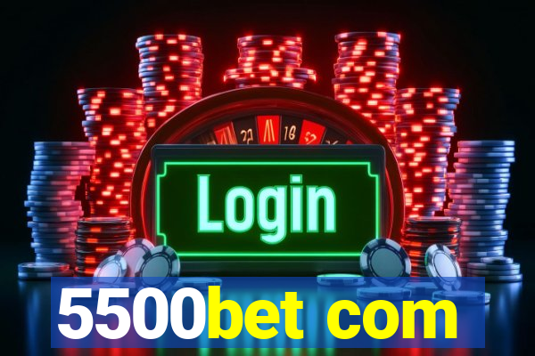 5500bet com